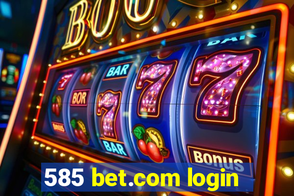 585 bet.com login